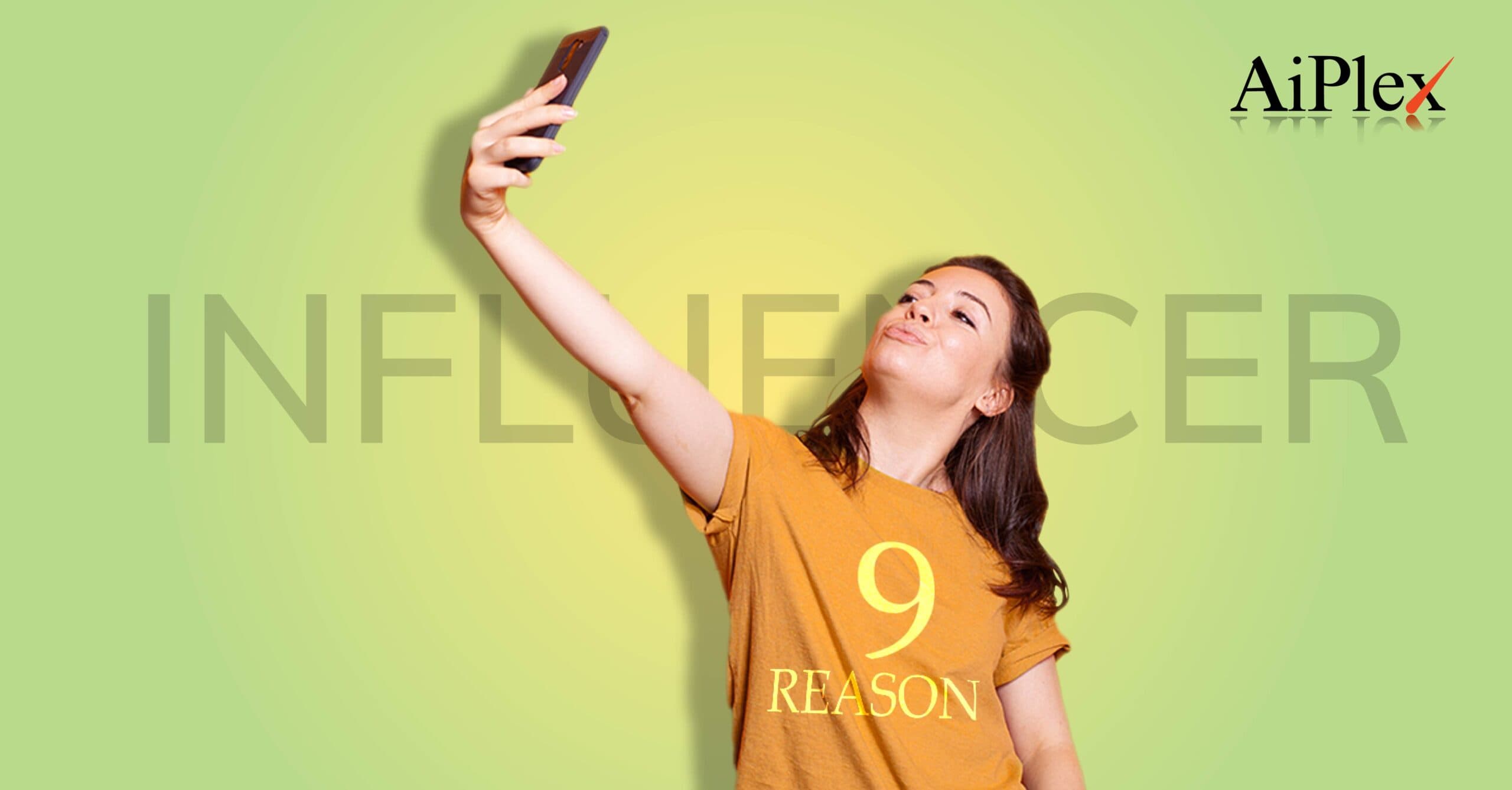 9 Reasons Why Influencer Marketing is Effective